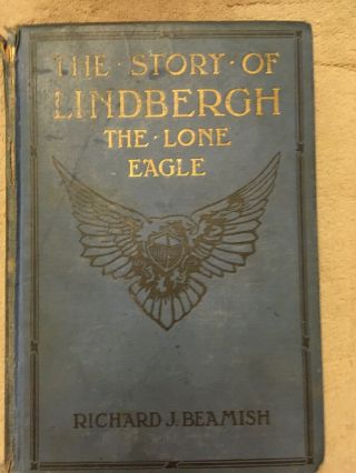 The Story Of Lindbergh: The Lone Eagle By Richard J.  Beamish - 1927
