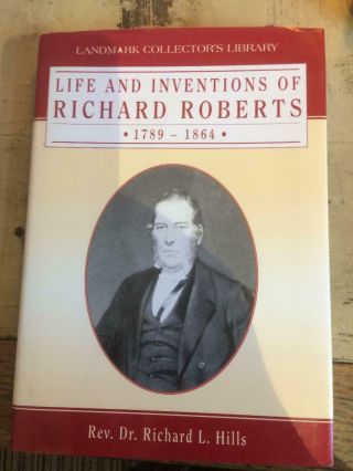 Life And Inventions Of Richard Roberts 1789 - 1864 By Rev Dr Richard L Hills