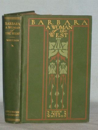 1903 Book Barbara A Woman Of The West By John H.  Whitson