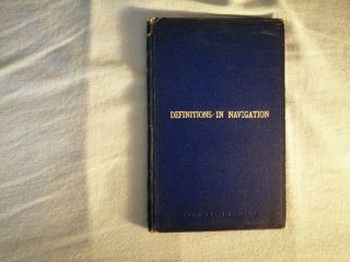 Definitions Of Navigation And Nautical Astronomy,  4th Ed 1896,  Hardback.