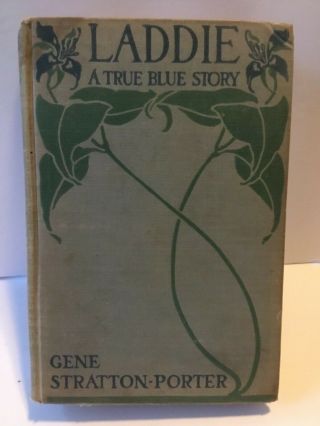 1913 Laddie A True Blue Story By Gene Stratton - Porter First Edition