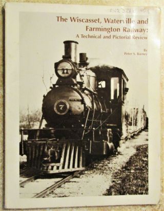 1986 Wiscasset,  Waterville & Farmington Railway: A Technical & Pictorial Review
