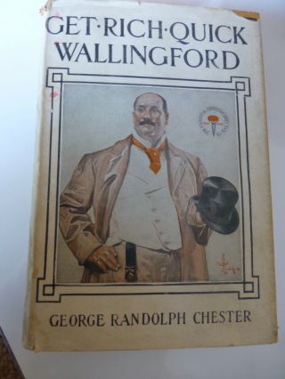 Get - Rich - Quick Wallingford By George Randolph Chester 1908 Dj Hc