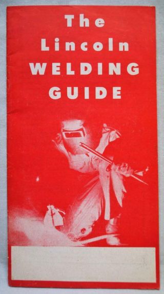 The Lincoln Electric Company Welding Guide Brochure 1950 Vintage Cleveland Oh