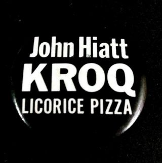John Hiatt 70s Kroq Licorice Pizza Vintage Pinback Button Pin