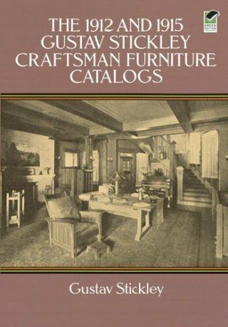 The 1912 And 1915 Gustav Stickley Craftsman Furniture Catalogs By Gustav Stickle