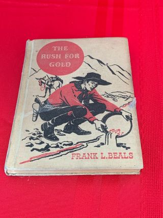Antique Book The Rush For Gold By Frank Beals 1946 Aa