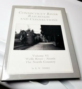 Connecticut River Railroads And Connections,  Vol 6 - R.  W.  Nimke