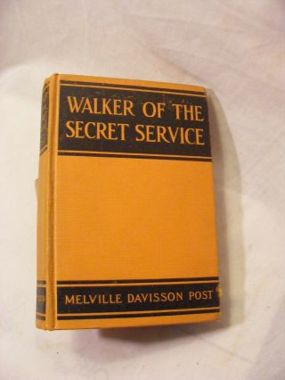 Walker Of The Secret Service (1924) Melville Davisson Post