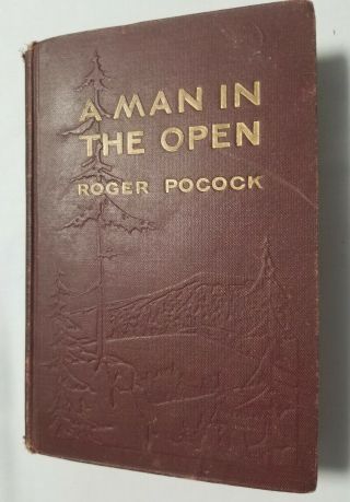 Antique Books " A Man In The Open " By Roger Pocock 1912