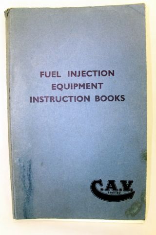 Vintage C.  A.  V.  Fuel Injection Equipment Instruction Books - 10 Books