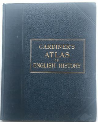 Gardiner’s School Atlas Of English History 1904 66 Maps 22 Plans Of Battles Etc