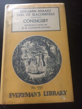 Coningsby: No.  535 Everyman’s Library By Benjamin Disraeli Earl Of Beaconsfield