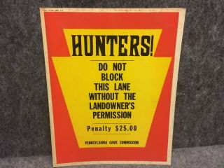 1967 Pennsylvania Pa Game Commission Sign Hunters Do Not Block Lane Vintage