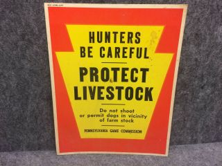 1975 Pennsylvania Pa Game Commission Sign Hunters Be Careful Protect Livestock