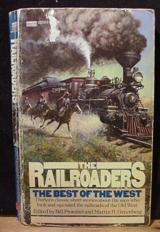Railroaders The Best Of The West 13 Classic Short Stories About The Men Who