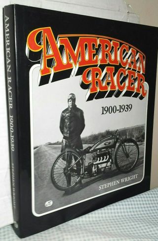 Book: American Racers 1900 - 1939 By Stephen Wright.  Motorcycle Racing History