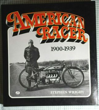 Book: American Racers 1900 - 1939 by Stephen Wright.  Motorcycle Racing History 2