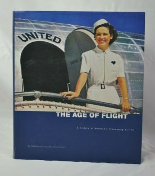 United The Age Of Flight The History Of The Pioneering Airline Book