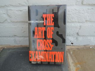 Francis L.  Wellman The Art Of Cross - Examination 4th Edition - Dorset Press 1986