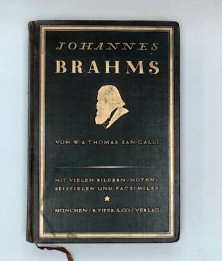 Antique Johannes Brahms By Von W A Thomas San - Galli German Text 1912 Book - B84