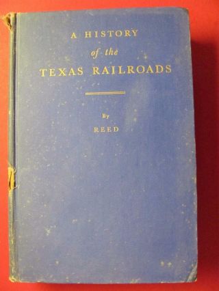 History Of Texas Railroads By S.  G.  Reed Numbered 916 First Edition Good Shape