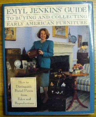 Emyl Jenkins Guide To Buying And Collecting Early American Furniture By Emyl Je