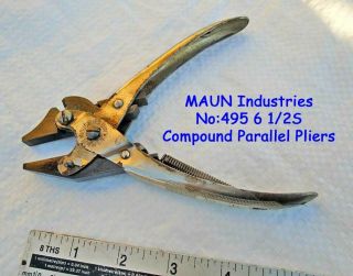Vintage Maun Industries No:495 6 1/2 " S Compound Parallel Pliers Old Tool