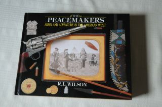 The Peacemakers Arms & Adventure In The American West By Wilson Hc Great Photos