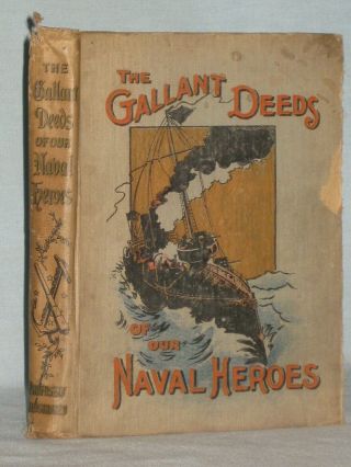 1902 Book The Gallant Deeds Of Our Naval Heroes By Charles Morris