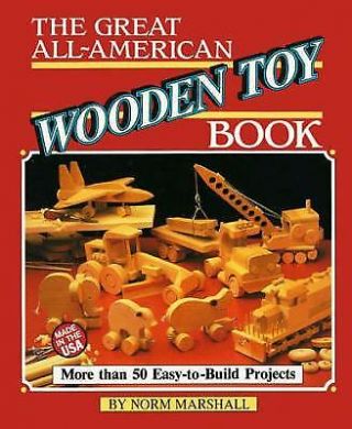 Great All - American Wooden Toy Book By Norman Marshall