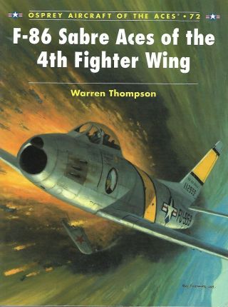 F - 86 Sabre Aces Of The 4th Fighter Wing - Osprey Aircraft Of The Aces - Thompson