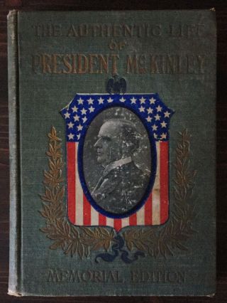 Authentic Life Of President Mckinley Memorial Edition 1901 Hc Mcclure & Morris