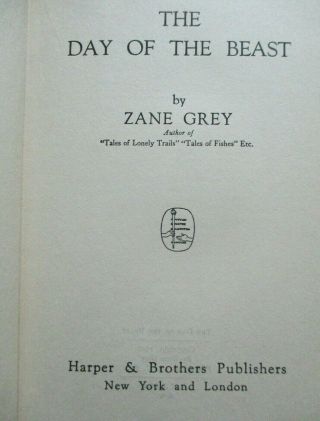 Zane Grey,  Day of the Beast.  NY: Harper ' s,  c.  1922,  First edition. 3