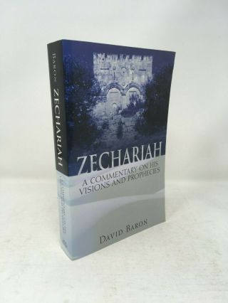 Zechariah: A Commentary On His Visions And Prophecies - David Baron Pb