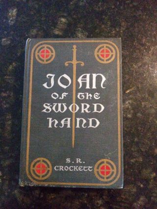 Antique 1900 Joan Of The Sword Hand By S.  R.  Crockett 1st Edition Illustrated
