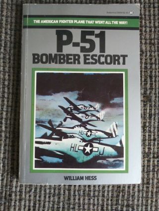 P - 51 : Bomber Escort By William N.  Hess (1977,  Paperback) Rare Vhtf