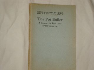 Little Blue Book 589,  The Pot Boiler,  By Upton Sinclair,  Copyright 1913