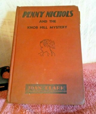 Penny Nichols And The Knob Hill Mystery By Joan Clark - Hb - 1939 Vintage