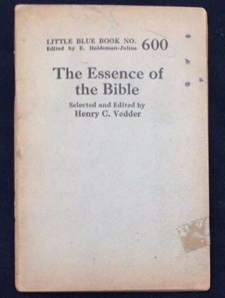 The Essence Of The Bible - Little Blue Book No.  600 By Henry C Vedder