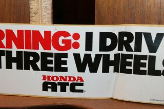 Vintage 1982 HONDA ATC Bumper Sticker Warning I Drive on Three Wheels 3