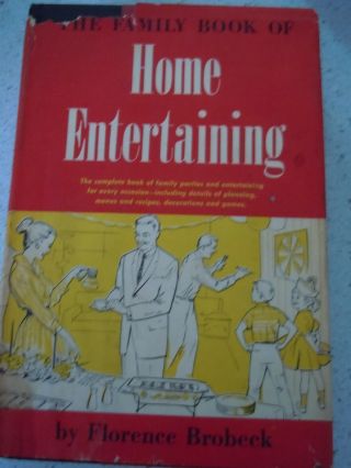 The Family Book Of Home Entertaining By Florence Brobeck 1960