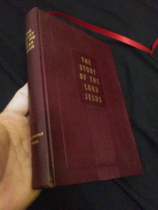 1940 1st Ed.  The Story Of The Lord Jesus A Harmony Of 4 Gospels