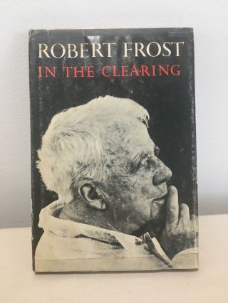 In The Clearing: Poems By Robert Frost Hardcover With Jacket