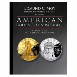 American Gold & Platinum Eagles: A Guide To The U.  S.  Bullion Coin Programs By E
