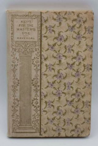 Kept For The Masters Use By Frances Ridley Havergal 1895