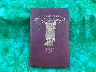 Lullaby Land Songs Of Childhood By Eugene Field; Charles Robinson 1897 U