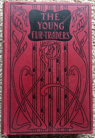Vintage Book The Young Fur Traders By R M Ballantyne Partridge & Co.  1920 