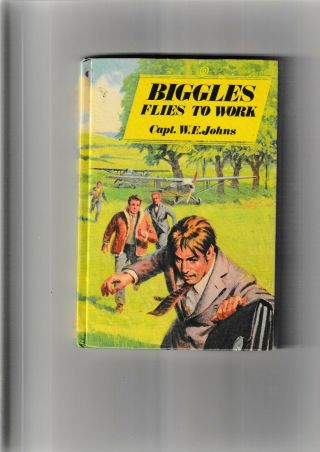 Biggles Flies To Work. .  By Capt W.  E.  Johns.