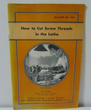 South Bend Lathe Vintage How To Cut Screw Threads In The Lathe 1945 Euc